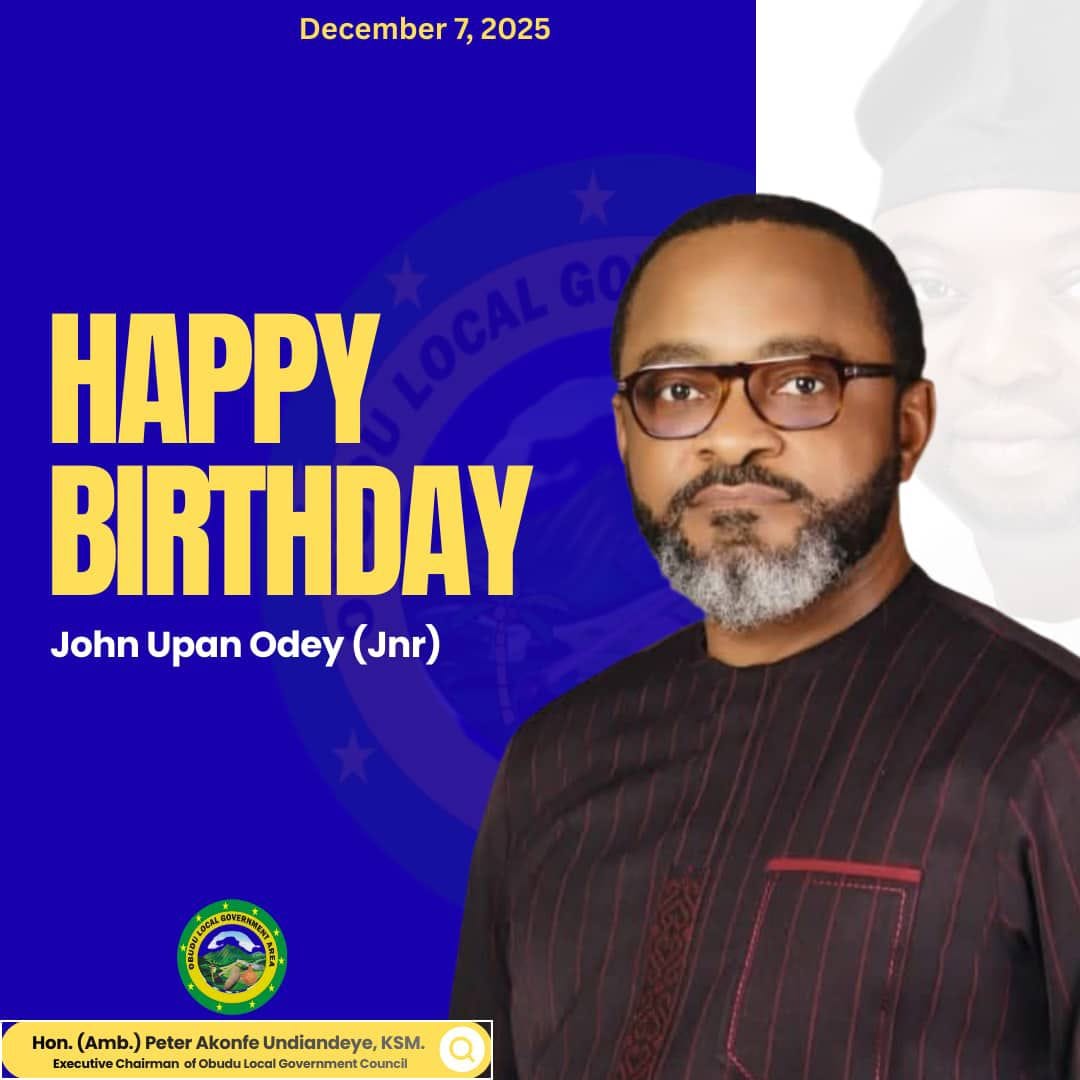 Obudu Council Chairman, Hon. (Amb.) Peter Akonfe Undiandeye, KSM, Felicitates Mr. John Upan Odey (Jnr) on 2025 Birthday Anniversary